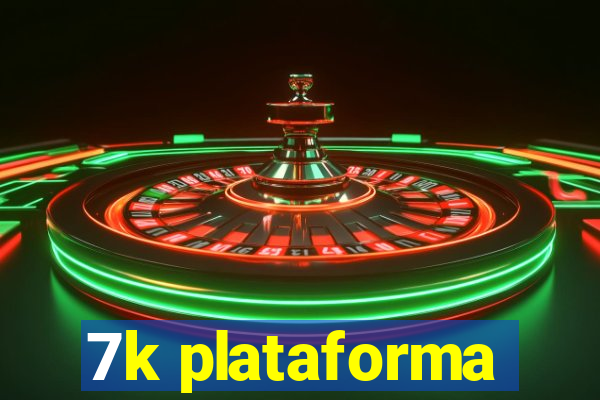 7k plataforma